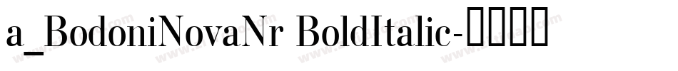 a_BodoniNovaNr BoldItalic字体转换